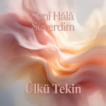 Seni Hâlâ Severdim