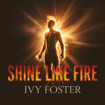 Shine Like Fire