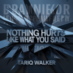 Nothing Hurts Like What You Said