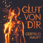 Glut von dir