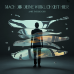 Mach dir deine Wirklichkeit hier