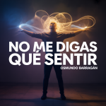 No Me Digas Qué Sentir