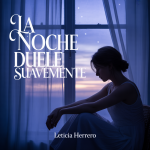 La Noche Duele Suavemente
