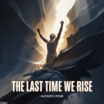 The Last Time We Rise