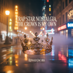 Trap Star Nostalgia, The Crown Is My Own
