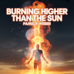 Burning Higher Than the Sun