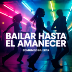 Bailar Hasta el Amanecer