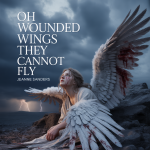 Oh Wounded Wings They Cannot Fly