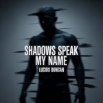 Shadows Speak My Name