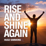 Rise and Shine Again