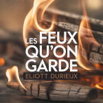 Les Feux Qu’on Garde