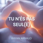 Tu N’es Pas Seul(e)