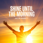 Shine Until the Morning