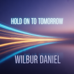 Hold On to Tomorrow