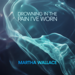 Drowning in the Pain I’ve Worn