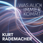 Was Auch Immer Kommt