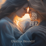 Du bist die, die ich lieb