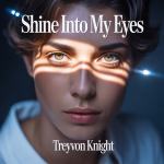 Shine Into My Eyes