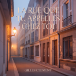 La Rue que Tu Appelles Chez Toi