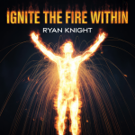 Ignite the Fire Within