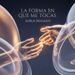 La Forma en Que Me Tocas