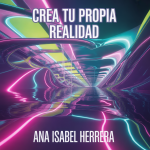 Crea Tu Propia Realidad