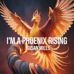 I’m a Phoenix Rising
