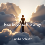 Rise Beyond the Grey