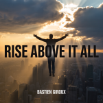 Rise Above It All